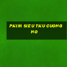 phim sieu thu cuong no