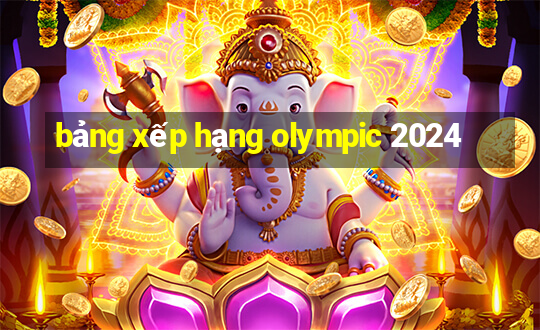 bảng xếp hạng olympic 2024