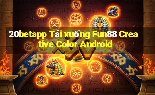 20betapp Tải xuống Fun88 Creative Color Android