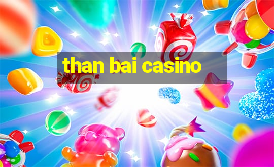 than bai casino