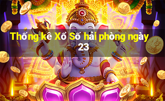 Thống kê Xổ Số hải phòng ngày 23