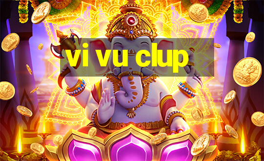 vi vu clup