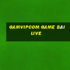 Gamvipcom Game Bài Live