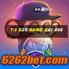 Tải B29 Game Bài 888