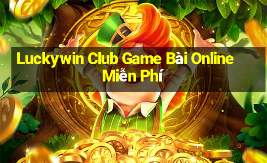 Luckywin Club Game Bài Online Miễn Phí