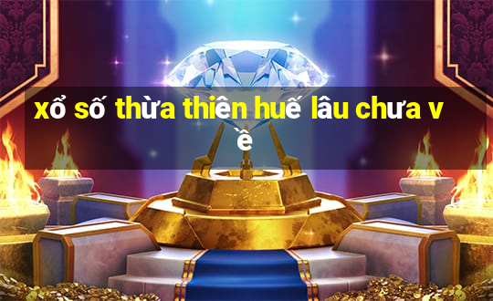 xổ số thừa thiên huế lâu chưa về