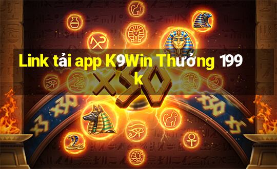 Link tải app K9Win Thưởng 199k