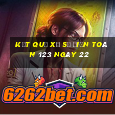 kết quả Xổ Số điện toán 123 ngày 22