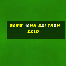 game đánh bài trên zalo