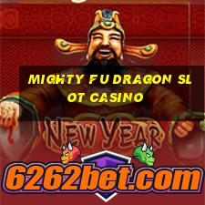 mighty fu dragon slot casino