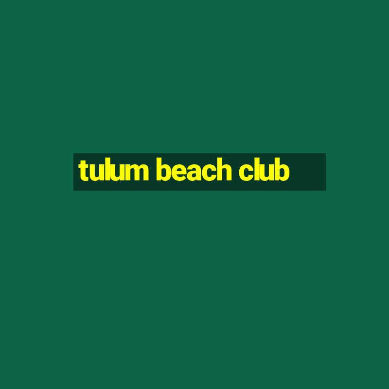 tulum beach club