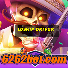 loship driver