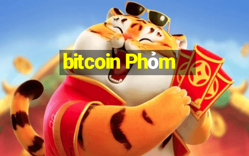 bitcoin Phỏm