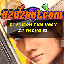 xổ số kon tum ngày 24 tháng 03