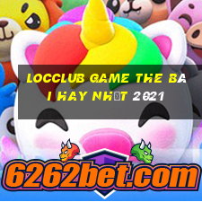 Locclub Game The Bài Hay Nhất 2021