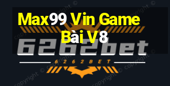 Max99 Vin Game Bài V8