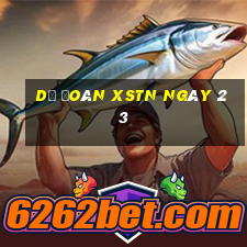 Dự đoán XSTN ngày 23