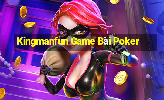 Kingmanfun Game Bài Poker