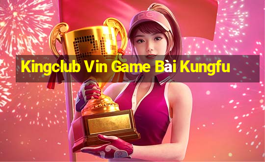 Kingclub Vin Game Bài Kungfu