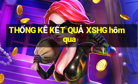 THỐNG KÊ KẾT QUẢ XSHG hôm qua