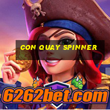 con quay spinner