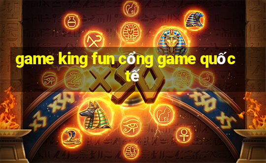 game king fun cổng game quốc tế