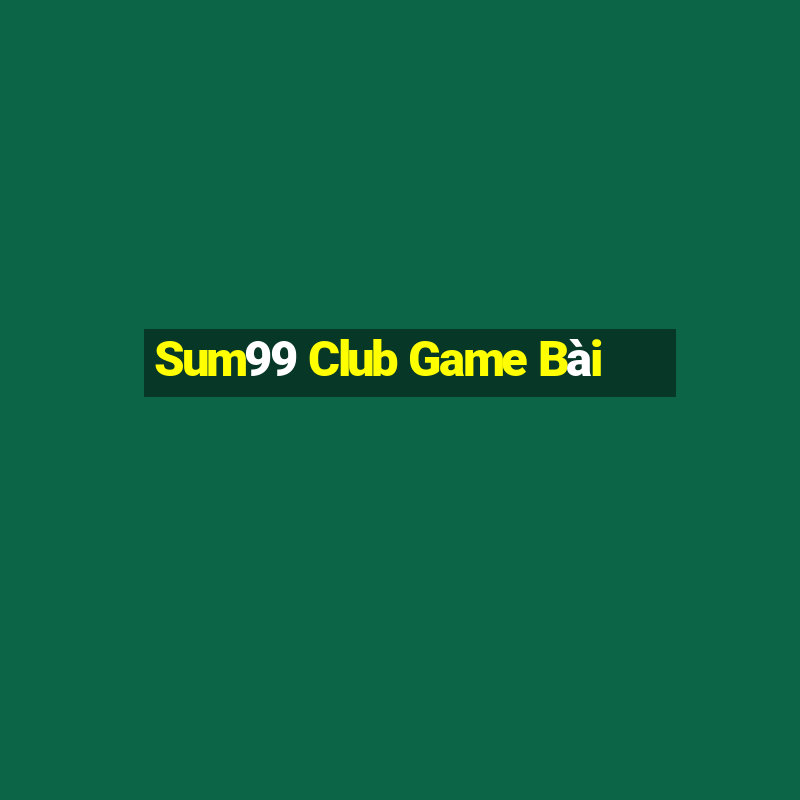 Sum99 Club Game Bài