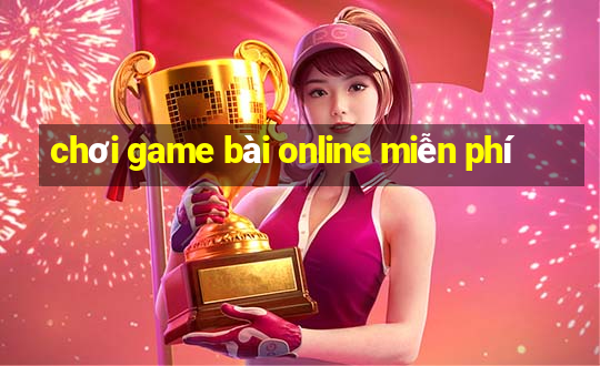 chơi game bài online miễn phí