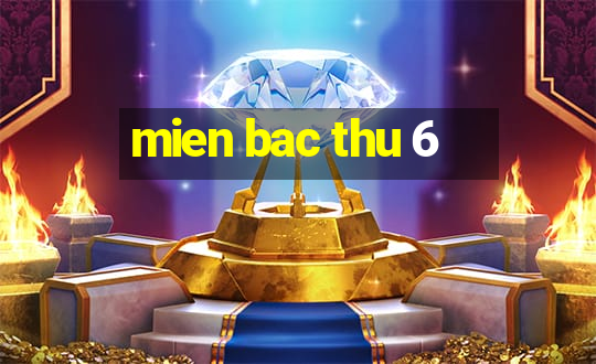 mien bac thu 6