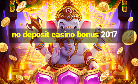 no deposit casino bonus 2017