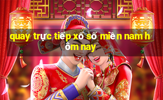 quay trực tiếp xổ số miền nam hôm nay