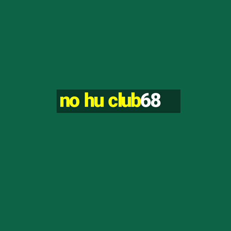 no hu club68