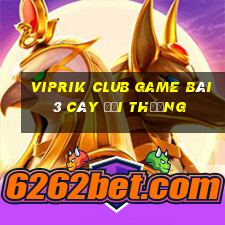 Viprik Club Game Bài 3 Cây Đổi Thưởng