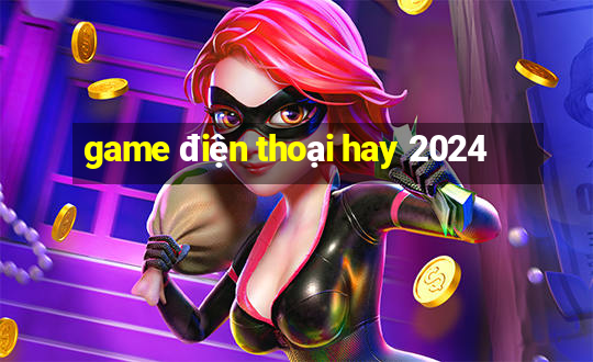 game điện thoại hay 2024