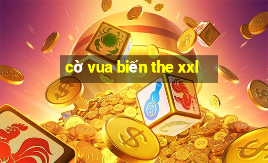 cờ vua biến the xxl