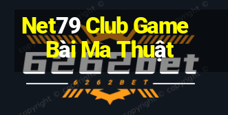 Net79 Club Game Bài Ma Thuật