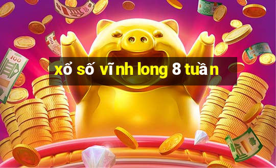 xổ số vĩnh long 8 tuần