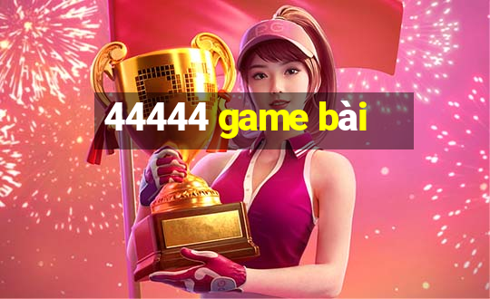 44444 game bài