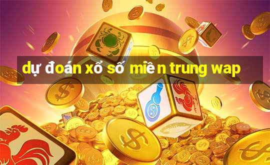 dự đoán xổ số miền trung wap