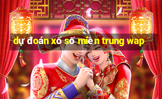 dự đoán xổ số miền trung wap