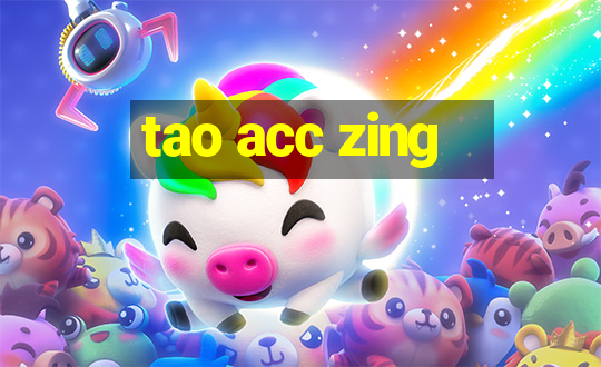 tao acc zing