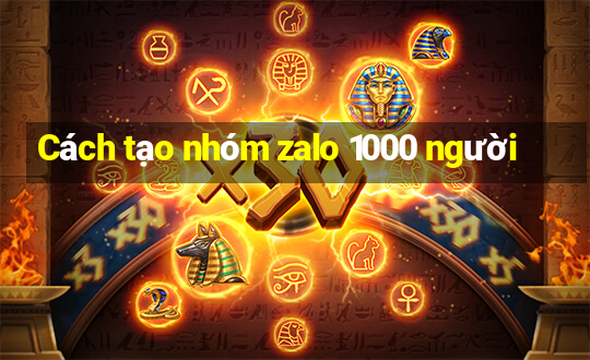 Cách tạo nhóm zalo 1000 người