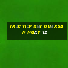 Trực tiếp kết quả XSBN ngày 12