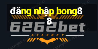 đăng nhập bong88