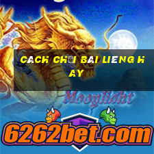 cách chơi bài liêng hay