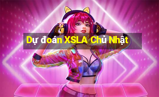 Dự đoán XSLA Chủ Nhật