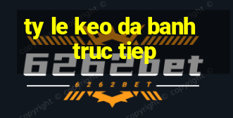 ty le keo da banh truc tiep