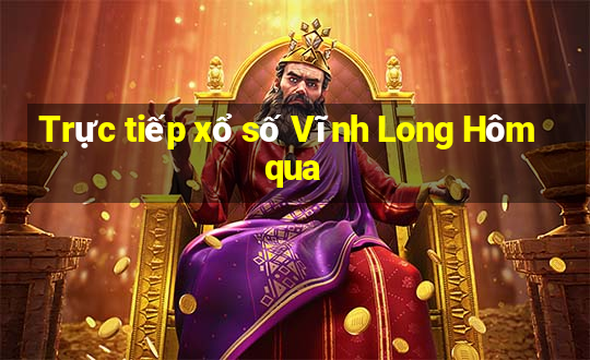 Trực tiếp xổ số Vĩnh Long Hôm qua