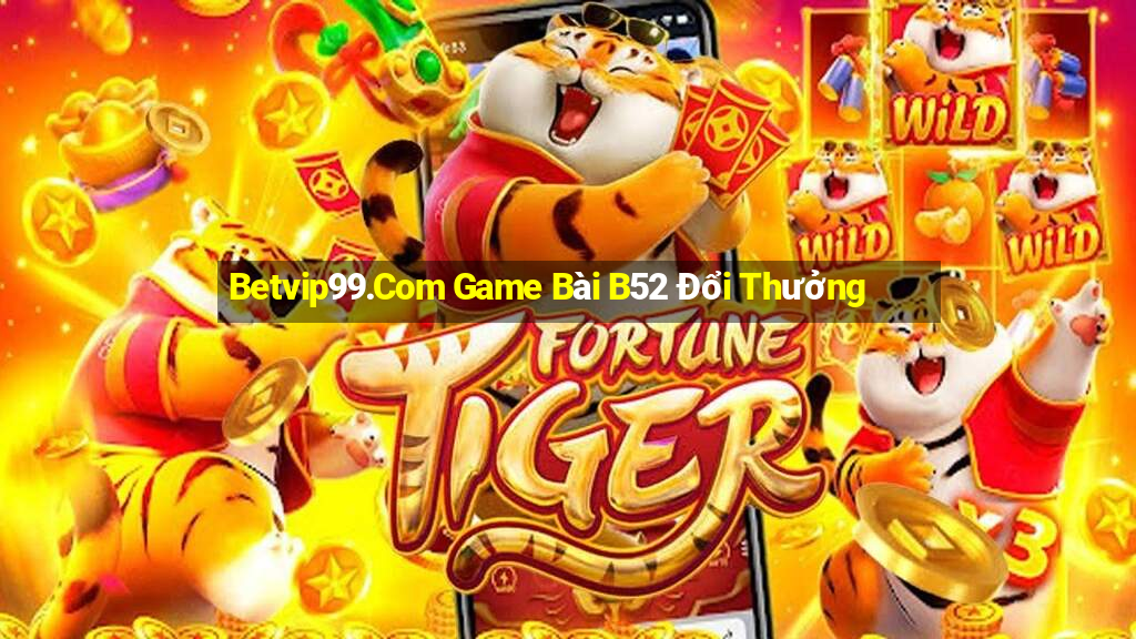 Betvip99.Com Game Bài B52 Đổi Thưởng