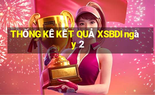 THỐNG KÊ KẾT QUẢ XSBDI ngày 2